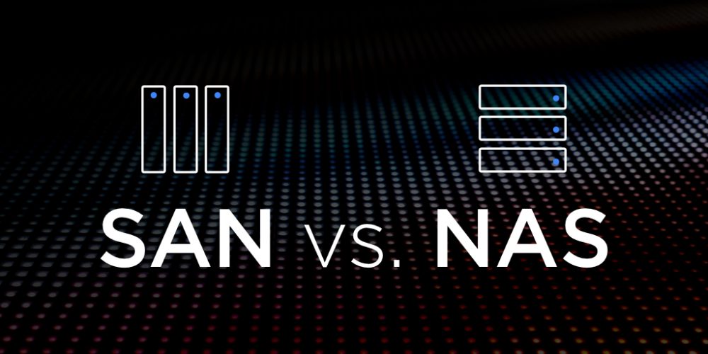 SAN vs NAS: Câu chuyện về 2 giao thức lưu trữ