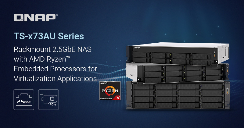 QNAP ra mắt NAS TS-x73AU: Vi xử lý nhúng AMD Ryzen™ & Cổng 2.5Gbe