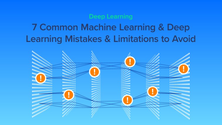 7 sai lầm, hạn chế phổ biến cần tránh về Machine Learning và Deep Learning
